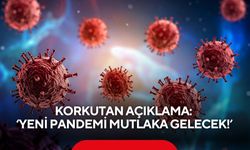 Korkutan açıklama: 'Yeni pandemi mutlaka gelecek!'