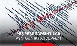 Peş peşe sarsıntılar: Aynı gün ikinci deprem