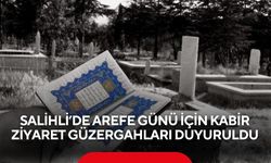 Salihli’de Arefe günü için kabir ziyaret güzergahları duyuruldu