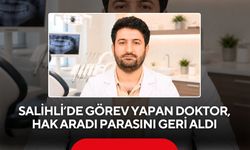 Salihli’de görev yapan doktor, hak aradı parasını geri aldı