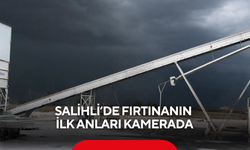 Salihli’de fırtınanın ilk anları kamerada