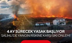 Salihli’de Yangın Riskine Karşı Sıkı Önlem! 4 Ay Sürecek Yasak Başlıyor