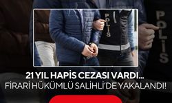Salihli’de 21 yıl hapis cezalı firari hükümlü polisten kaçamadı