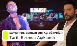 Saygı1’de Serdar Ortaç Sürprizi! Tarih Resmen Açıklandı