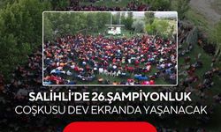 Salihli’de 26.şampiyonluk coşkusu dev ekranda yaşanacak