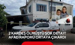 2 kardeşin ölümüne neden olan olayda şok detay: AFAD raporu ortaya çıkardı