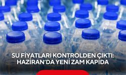 Su fiyatları kontrolden çıktı: Haziran’da yeni zam kapıda