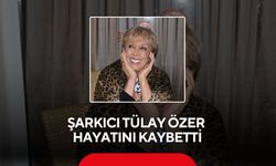 Şarkıcı Tülay Özer hayatını kaybetti