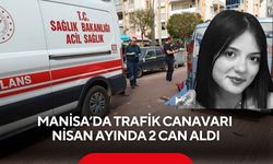 Manisa’da Nisan ayında 953 trafik kazası: 2 ölü, 670 yaralı