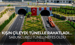 Kışın çileydi, tünelle rahatladı… Sabuncubeli Tüneli nefes oldu