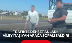 Trafikte dehşet anları: Aileyi taşıyan araca sopalı saldırı