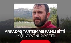 Arkadaş tartışması kanlı bitti: 1 kişi hayatını kaybetti