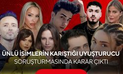 Ünlü isimlerin karıştığı uyuşturucu soruşturmasında karar çıktı...