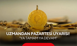 Uzmandan gram altında pazartesi uyarısı! "Ya tamam ya devam"