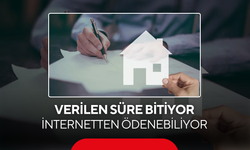 Verilen süre bitiyor...Son gün 1 Haziran! İnternetten ödenebiliyor