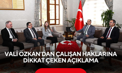 Vali Özkan’dan çalışan haklarına dikkat çeken açıklama