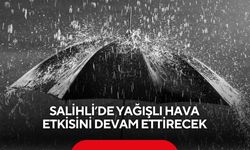 Salihli’de yağışlı hava etkisini devam ettirecek