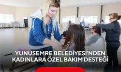 Yunusemre Belediyesi’nden kadınlara özel bakım desteği