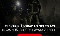 Yürek yakan yangın! 1,5 yaşındaki bebek hayatını kaybetti...