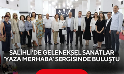 Salihli’de geleneksel sanatlar ‘Yaza Merhaba’ sergisinde buluştu