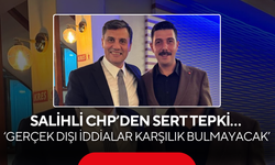 Salihli CHP’den sert tepki… ‘Gerçek dışı iddialar karşılık bulmayacak’