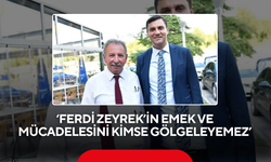 ‘Ferdi Zeyrek’in emek ve mücadelesini kimse gölgeleyemez’