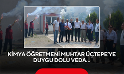 Kimya Öğretmeni Muhtar Üçtepe’ye duygu dolu veda…