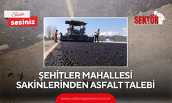 Şehitler Mahallesi sakinleri asfalt çalışmalarının tamamlanmasını bekliyor