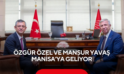 Özgür Özel ve Mansur Yavaş Manisa’ya geliyor