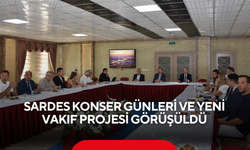 Sardes konser günleri ve yeni vakıf projesi görüşüldü