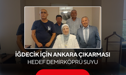 İğdecik Sulama Kooperatifi’nden Ankara çıkarması... Demirköprü Barajı suyu için girişimler sürüyor