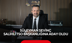 Süleyman Sevinç Salihli TSO Başkanlığına aday oldu