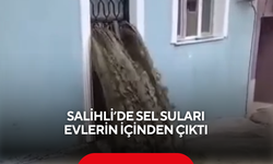 Salihli’de sel suları evlerin içinden çıktı