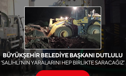 Manisa Büyükşehir Belediye Başkanı Besim Dutlulu ‘Salihli’nin yaralarını hep birlikte saracağız’
