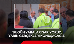 ‘Başkan 'Bugün yaraları sarıyoruz, yarın gerçekleri konuşacağız’