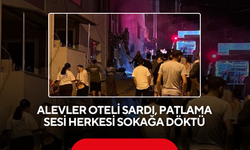Alevler Oteli Sardı, Patlama Sesi Herkesi Sokağa Döktü
