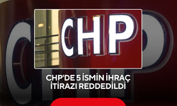 CHP'de 5 ismin ihraç itirazı reddedildi