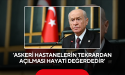 Bahçeli 'Askeri hastaneler yeniden açılmalı'
