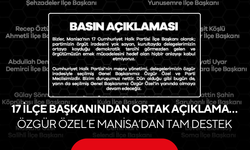 17 İlçe Başkanından Ortak Açıklama… Özgür Özel’e Manisa’dan tam destek