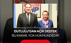 Dutlulu’dan İlksen Özalper’e açık destek ‘Bu karar, yok hükmündedir’