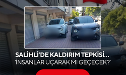 Salihli’de kaldırım tepkisi… ‘İnsanlar uçarak mı geçecek?’