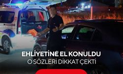 19 yaşındaki aday sürücü alkollü yakalandı! Sözleri tepki çekti...
