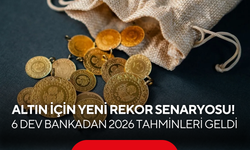 Altın için yeni rekor senaryosu! 6 dev bankadan 2026 tahminleri geldi