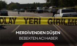 Merdivenden düşen bebekten acı haber