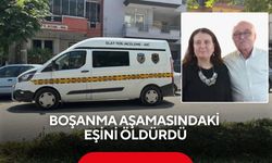 Manisa'da kan donduran cinayet: Boşanma aşamasındaki eşini öldürdü