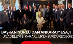 Başkan Nurlu’dan Ankara mesajı ‘Mücadelemizi kararlılıkla sürdüreceğiz’