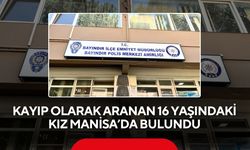 Kayıp olarak aranan 16 yaşındaki kız Manisa’da bulundu