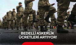Bedelli askerlik ücretleri artıyor!