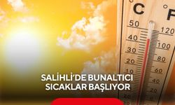 Salihli’de bunaltıcı sıcaklar başlıyor
