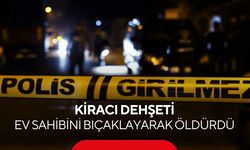 Kiracı dehşeti: Ev sahibini bıçaklayarak öldürdü